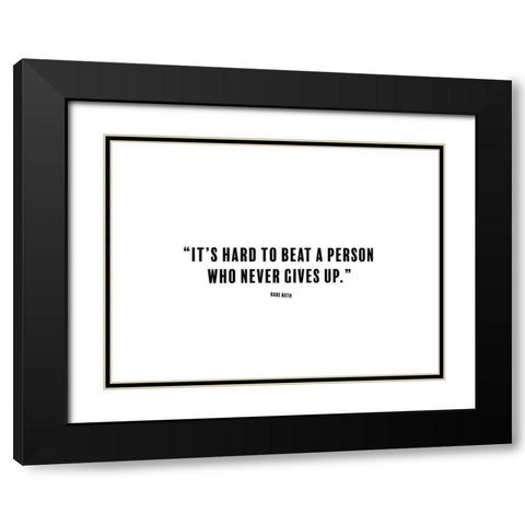 Babe Ruth Quote: Person Who Never Gives Up Black Modern Wood Framed Art Print with Double Matting by ArtsyQuotes