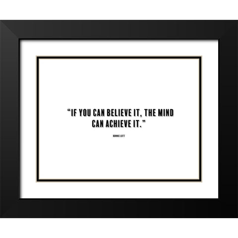 Ronnie Lott Quote: Believe It Black Modern Wood Framed Art Print with Double Matting by ArtsyQuotes