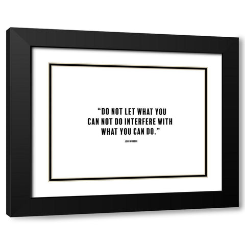 John Wooden Quote: What You Can Do Black Modern Wood Framed Art Print with Double Matting by ArtsyQuotes