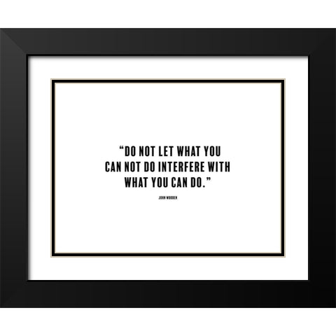 John Wooden Quote: What You Can Do Black Modern Wood Framed Art Print with Double Matting by ArtsyQuotes