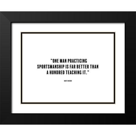 Knute Rockne Quote: Sportsmanship Black Modern Wood Framed Art Print with Double Matting by ArtsyQuotes