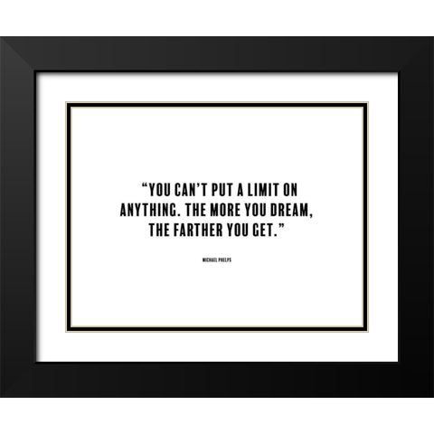 Michael Phelps Quote: The More You Dream Black Modern Wood Framed Art Print with Double Matting by ArtsyQuotes