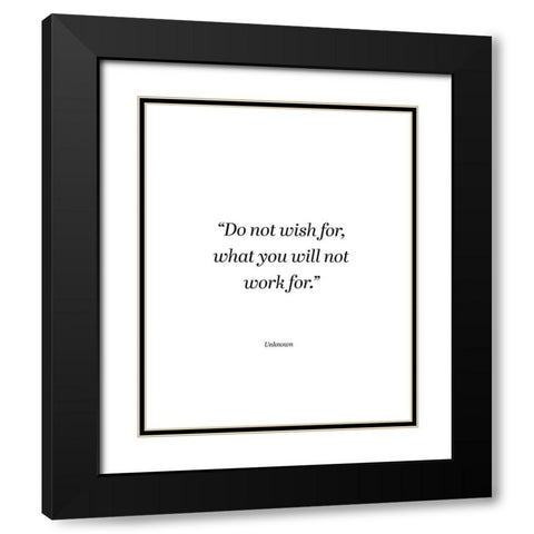 Artsy Quotes Quote: Do Not Wish Black Modern Wood Framed Art Print with Double Matting by ArtsyQuotes