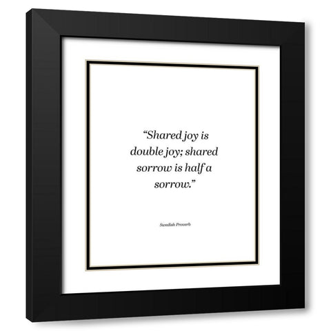 Swedish Proverb Quote: Double Joy Black Modern Wood Framed Art Print with Double Matting by ArtsyQuotes