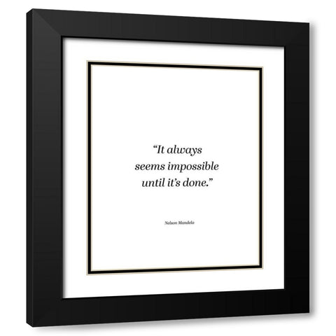 Nelson Mandela Quote: Seems Impossible Black Modern Wood Framed Art Print with Double Matting by ArtsyQuotes