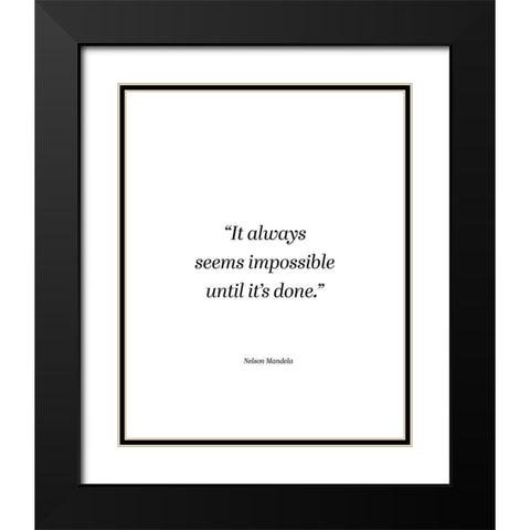 Nelson Mandela Quote: Seems Impossible Black Modern Wood Framed Art Print with Double Matting by ArtsyQuotes