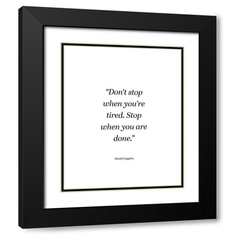 David Goggins Quote: Dont Stop Black Modern Wood Framed Art Print with Double Matting by ArtsyQuotes