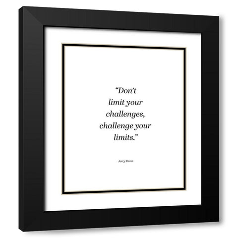 Jerry Dunn Quote: Challenge Your Limits Black Modern Wood Framed Art Print with Double Matting by ArtsyQuotes