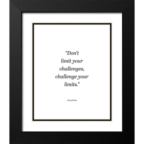 Jerry Dunn Quote: Challenge Your Limits Black Modern Wood Framed Art Print with Double Matting by ArtsyQuotes