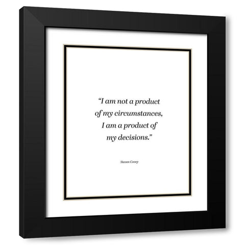 Steven Covey Quote: My Circumstances Black Modern Wood Framed Art Print with Double Matting by ArtsyQuotes