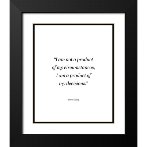Steven Covey Quote: My Circumstances Black Modern Wood Framed Art Print with Double Matting by ArtsyQuotes