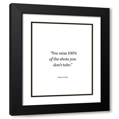 Wayne Gretzky Quote: You Miss Black Modern Wood Framed Art Print with Double Matting by ArtsyQuotes