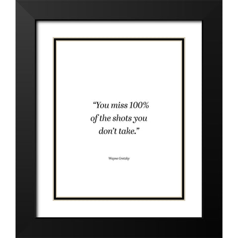 Wayne Gretzky Quote: You Miss Black Modern Wood Framed Art Print with Double Matting by ArtsyQuotes