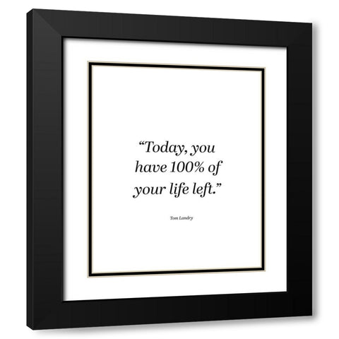 Tom Landry Quote: Today Black Modern Wood Framed Art Print with Double Matting by ArtsyQuotes