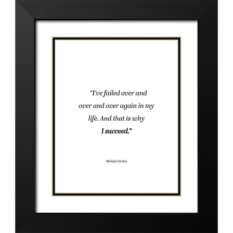 Michael Jordan Quote: Why I Succeed Black Modern Wood Framed Art Print with Double Matting by ArtsyQuotes