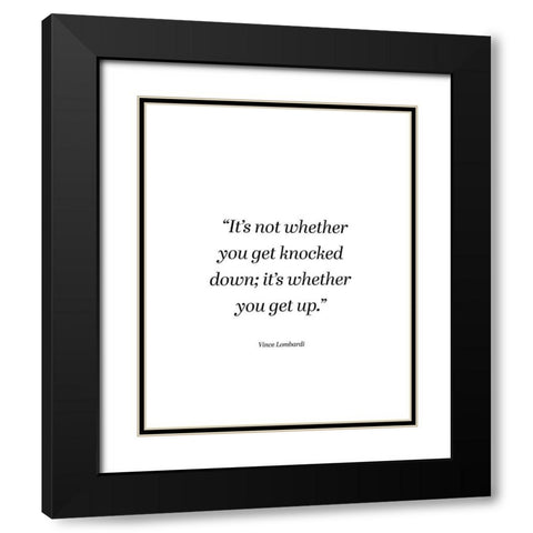 Vince Lombardi Quote: Get Up Black Modern Wood Framed Art Print with Double Matting by ArtsyQuotes