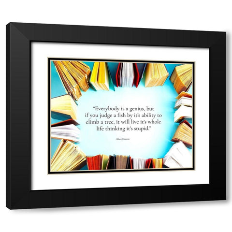 Albert Einstein Quote: Everybody is a Genius Black Modern Wood Framed Art Print with Double Matting by ArtsyQuotes