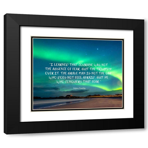 Nelson Mandela Quote: Absence of Fear Black Modern Wood Framed Art Print with Double Matting by ArtsyQuotes