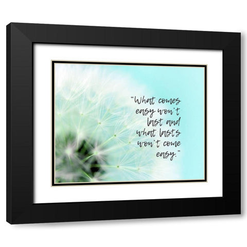 Artsy Quotes Quote: What Comes Easy Black Modern Wood Framed Art Print with Double Matting by ArtsyQuotes