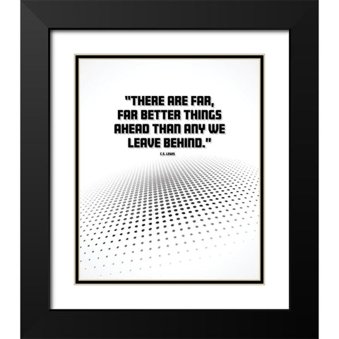 C.S. Lewis Quote: Better Things Ahead Black Modern Wood Framed Art Print with Double Matting by ArtsyQuotes
