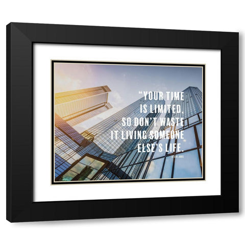 Steve Jobs Quote: Your Time Black Modern Wood Framed Art Print with Double Matting by ArtsyQuotes