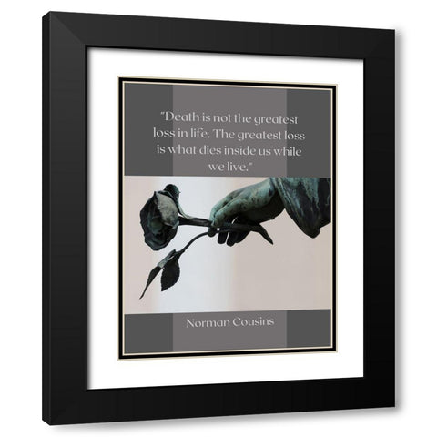 Norman Cousins Quote: Loss of Life Black Modern Wood Framed Art Print with Double Matting by ArtsyQuotes