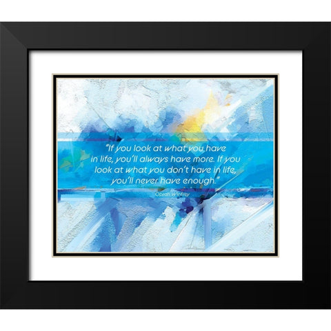 Oprah Winfrey Quote: Youll Always Have More Black Modern Wood Framed Art Print with Double Matting by ArtsyQuotes