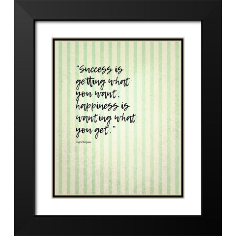 Ingrid Bergman Quote: Success and Happiness Black Modern Wood Framed Art Print with Double Matting by ArtsyQuotes