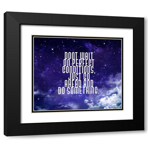 Dan Miller Quote: Perfect Conditions Black Modern Wood Framed Art Print with Double Matting by ArtsyQuotes