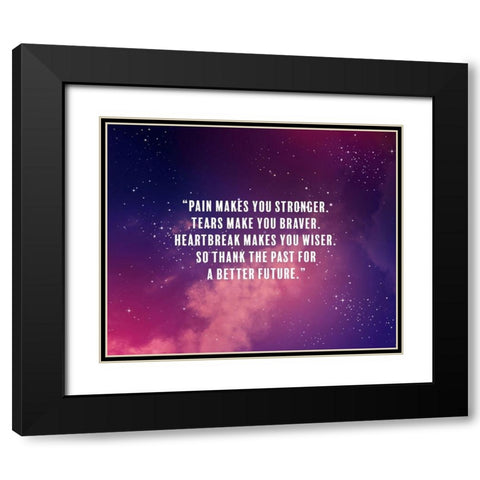 Artsy Quotes Quote: Pain Makes You Stronger Black Modern Wood Framed Art Print with Double Matting by ArtsyQuotes