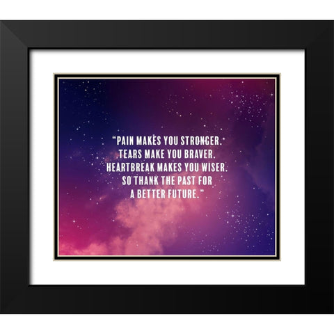 Artsy Quotes Quote: Pain Makes You Stronger Black Modern Wood Framed Art Print with Double Matting by ArtsyQuotes