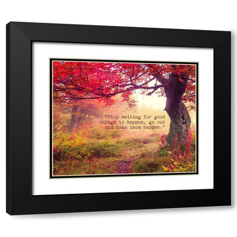 Artsy Quotes Quote: Stop Waiting Black Modern Wood Framed Art Print with Double Matting by ArtsyQuotes