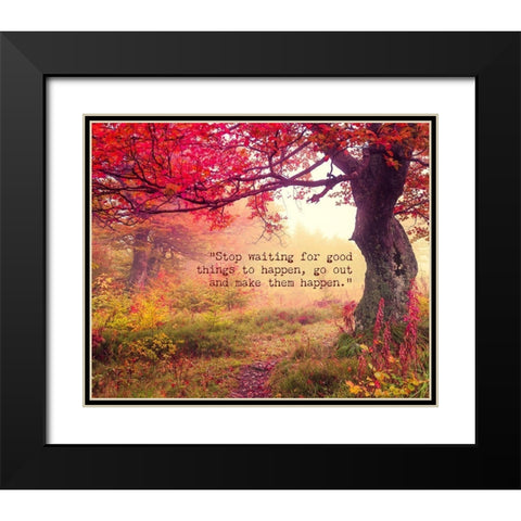 Artsy Quotes Quote: Stop Waiting Black Modern Wood Framed Art Print with Double Matting by ArtsyQuotes