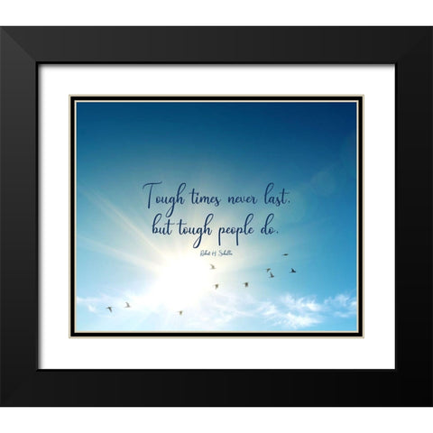 Robert H. Schuller Quote: Tough Times Black Modern Wood Framed Art Print with Double Matting by ArtsyQuotes