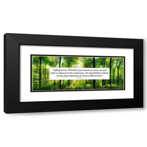 Maria Robinson Quote: Life Goes On Black Modern Wood Framed Art Print with Double Matting by ArtsyQuotes