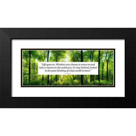 Maria Robinson Quote: Life Goes On Black Modern Wood Framed Art Print with Double Matting by ArtsyQuotes