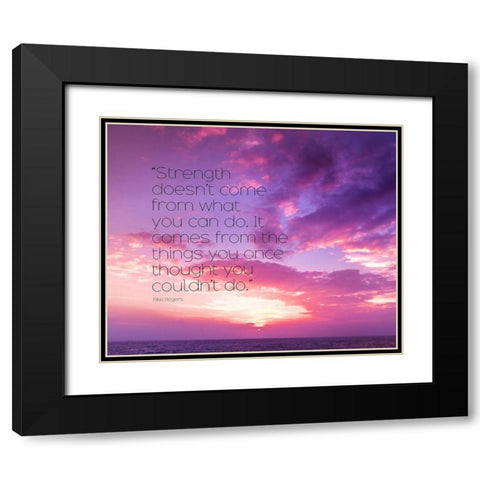 Rikki Rogers Quote: Strength Black Modern Wood Framed Art Print with Double Matting by ArtsyQuotes