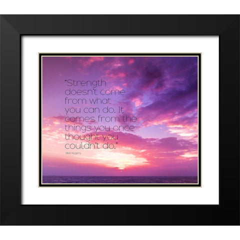 Rikki Rogers Quote: Strength Black Modern Wood Framed Art Print with Double Matting by ArtsyQuotes