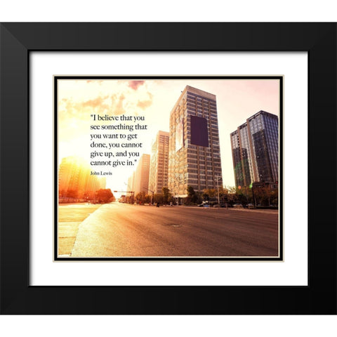 John Lewis Quote: You Cannot Give Up Black Modern Wood Framed Art Print with Double Matting by ArtsyQuotes