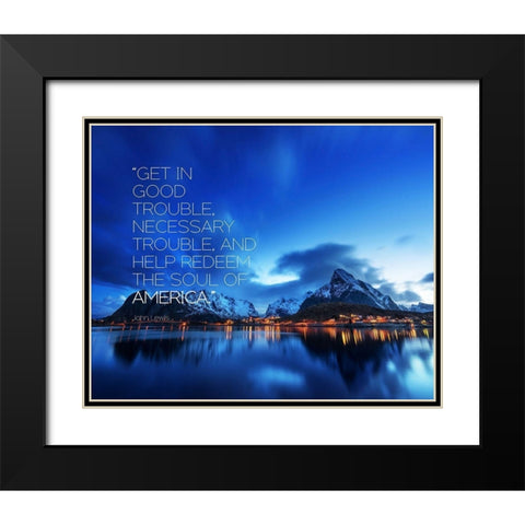John Lewis Quote: Get in Good Trouble Black Modern Wood Framed Art Print with Double Matting by ArtsyQuotes
