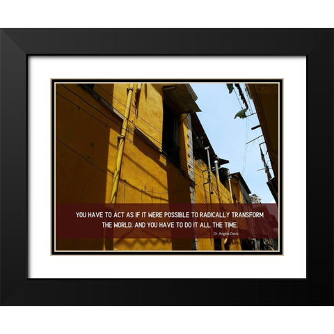 Dr. Angela Davis Quote: Radically Transform the World Black Modern Wood Framed Art Print with Double Matting by ArtsyQuotes