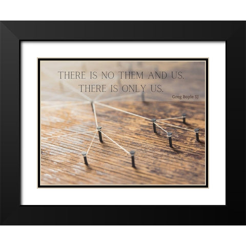 Greg Boyle SJ Quote: There is Only Us Black Modern Wood Framed Art Print with Double Matting by ArtsyQuotes