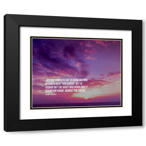 Theodore Roosevelt Quote: Justice Black Modern Wood Framed Art Print with Double Matting by ArtsyQuotes