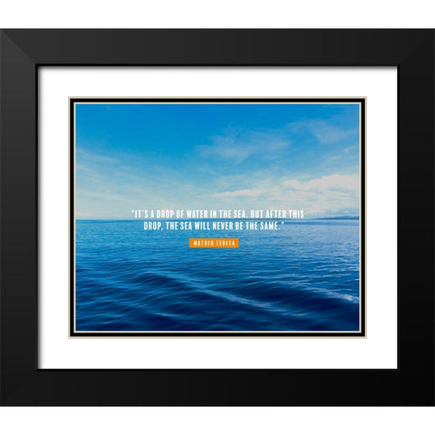 Mother Teresa Quote: Drop of Water Black Modern Wood Framed Art Print with Double Matting by ArtsyQuotes