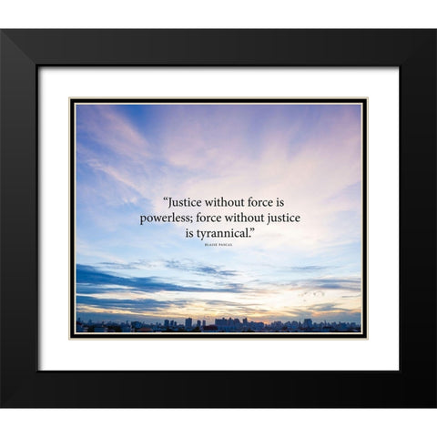 Blaise Pascal Quote: Justice without Force Black Modern Wood Framed Art Print with Double Matting by ArtsyQuotes