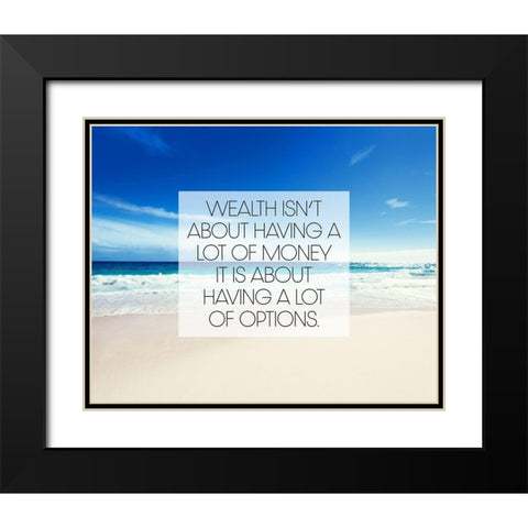 Artsy Quotes Quote: Wealth and Options Black Modern Wood Framed Art Print with Double Matting by ArtsyQuotes