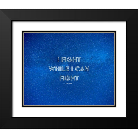 Eminem Quote: I Fight Black Modern Wood Framed Art Print with Double Matting by ArtsyQuotes