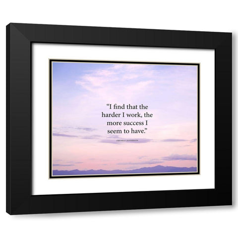 Thomas Jefferson Quote: The Harder I Work Black Modern Wood Framed Art Print with Double Matting by ArtsyQuotes
