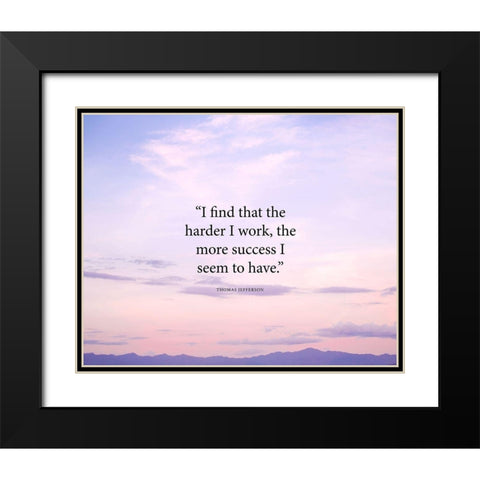 Thomas Jefferson Quote: The Harder I Work Black Modern Wood Framed Art Print with Double Matting by ArtsyQuotes