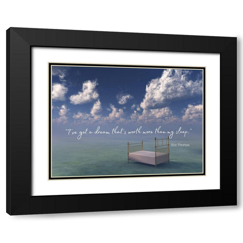 Eric Thomas Quote: Ive Got a Dream Black Modern Wood Framed Art Print with Double Matting by ArtsyQuotes